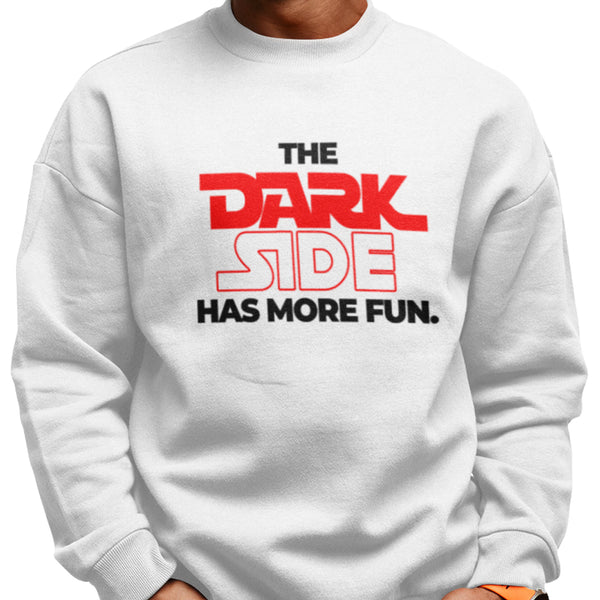 The Dark Side Has More Fun (Unisex Sweatshirt/Hoodie)