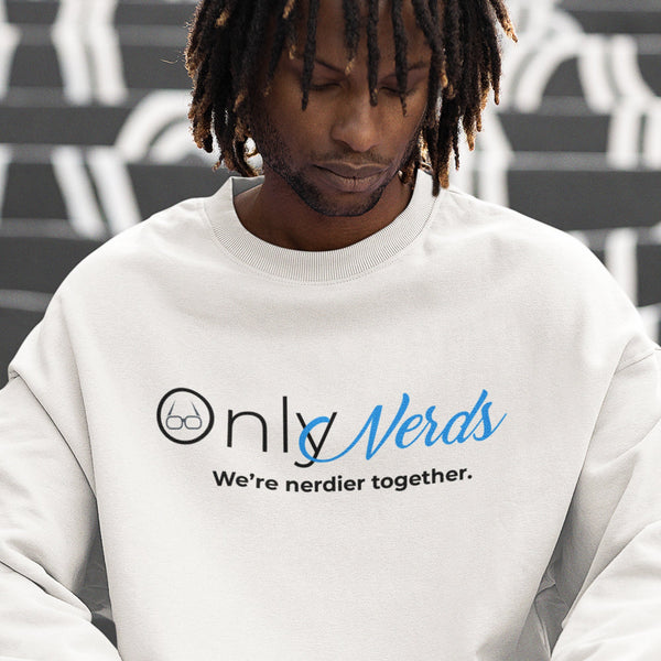 Only Nerds (Unisex Sweatshirt/Hoodie)
