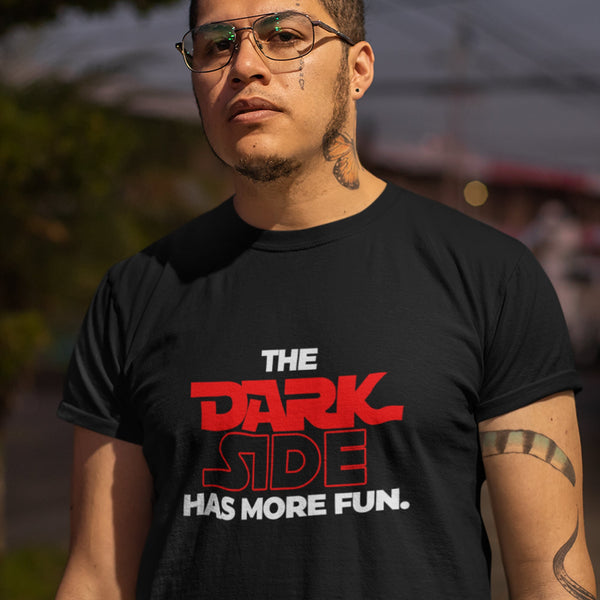 The Dark Side Has More Fun (Unisex Short Sleeve)