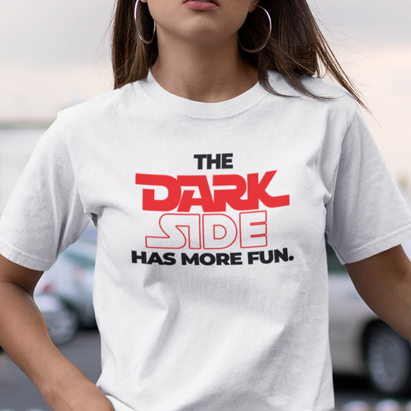 The Dark Side Has More Fun (Unisex Short Sleeve)