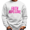 Faith, Hope, & Love (Unisex Sweatshirt)