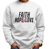 Faith, Hope, & Love (Unisex Sweatshirt)