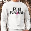 Faith, Hope, & Love (Unisex Sweatshirt)