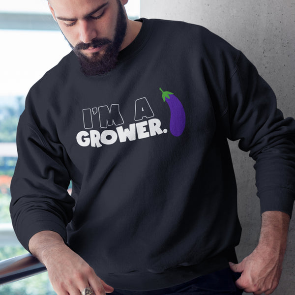 I'm A Grower (Unisex Sweatshirt/Hoodie)