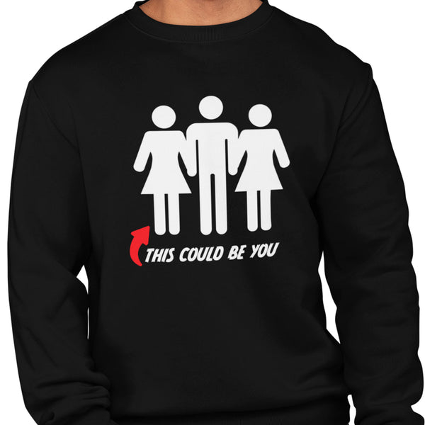 This Could Be You - (Unisex Sweatshirt/Hoodie)
