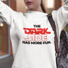 The Dark Side Has More Fun (Unisex Sweatshirt/Hoodie)