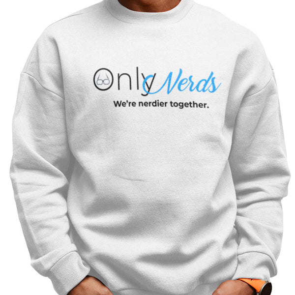 Only Nerds (Unisex Sweatshirt/Hoodie)